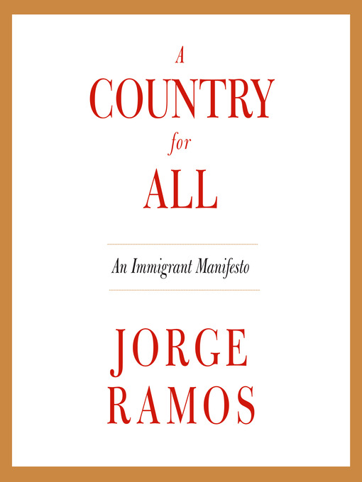 Title details for A Country for All by Jorge Ramos - Available